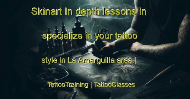 Skinart In-depth lessons in specialize in your tattoo style in La Amarguilla area | TattooTraining | TattooClasses | SkinartTraining-Spain
